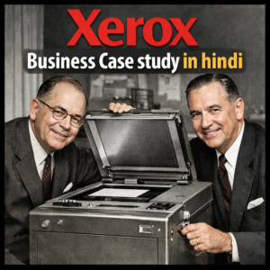 Read more about the article Xerox Case Study in Hindi | Zero से  Billion Dollar Company का सफ़र